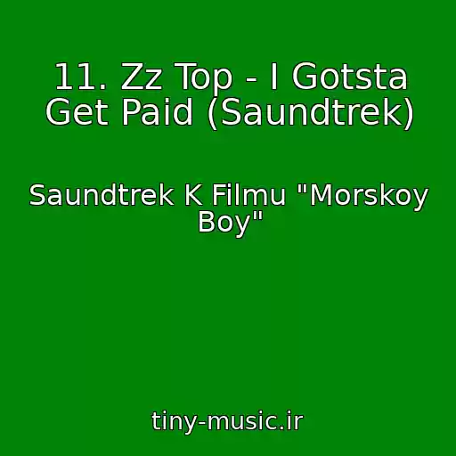 کاور آهنگ 11. Zz Top - I Gotsta Get Paid (Saundtrek) از Saundtrek K Filmu "Morskoy Boy"