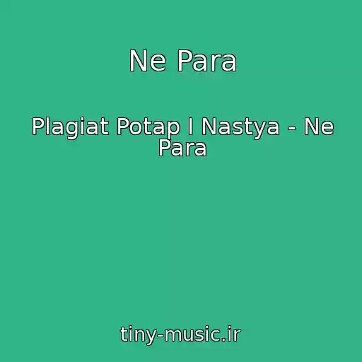 کاور آهنگ Ne Para از Plagiat Potap I Nastya - Ne Para