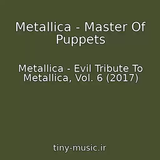 کاور آهنگ Metallica - Master Of Puppets از Metallica - Evil Tribute To Metallica, Vol. 6 (2017)