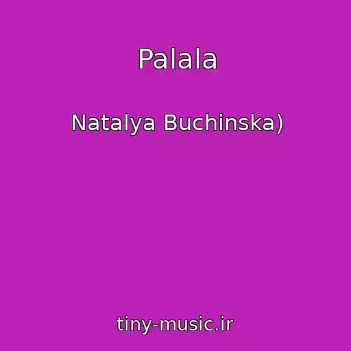 کاور آهنگ Palala از Natalya Buchinska)