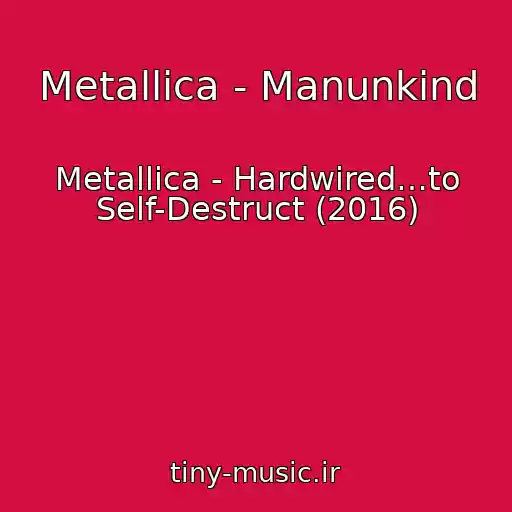 کاور آهنگ Metallica - Manunkind از Metallica - Hardwired…to Self-Destruct (2016)