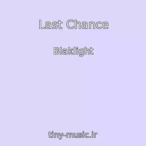 کاور آهنگ Last Chance از Blaklight