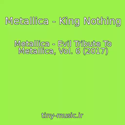 کاور آهنگ Metallica - King Nothing از Metallica - Evil Tribute To Metallica, Vol. 6 (2017)