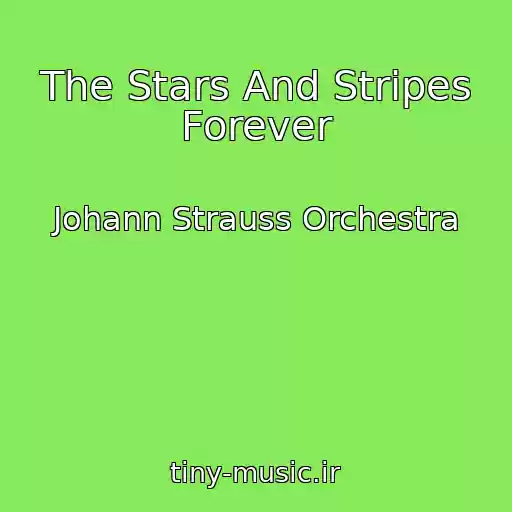 کاور آهنگ The Stars And Stripes Forever از Johann Strauss Orchestra