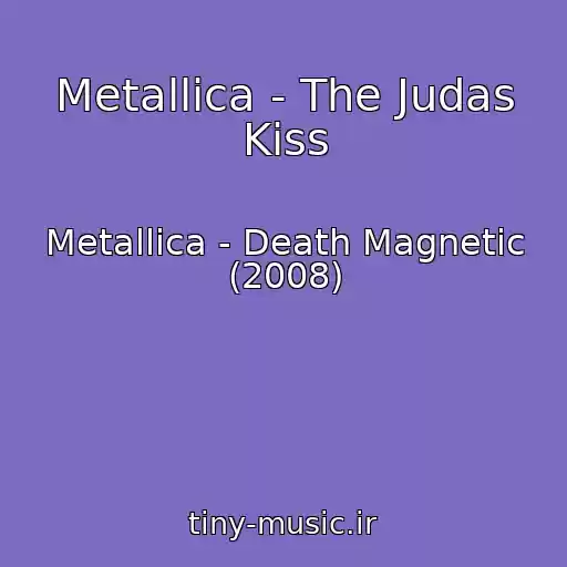 کاور آهنگ Metallica - The Judas Kiss از Metallica - Death Magnetic (2008)