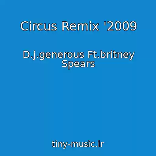 کاور آهنگ Circus Remix '2009 از D.j.generous Ft.britney Spears
