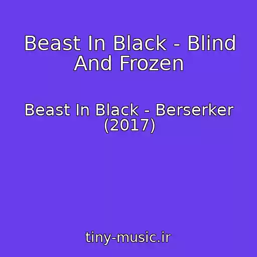 کاور آهنگ Beast In Black - Blind And Frozen از Beast In Black - Berserker (2017)