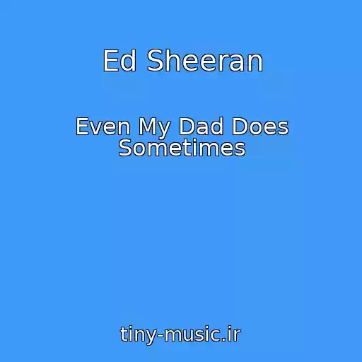 کاور آهنگ Ed Sheeran از Even My Dad Does Sometimes