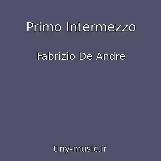 کاور آهنگ Primo Intermezzo از Fabrizio De Andre