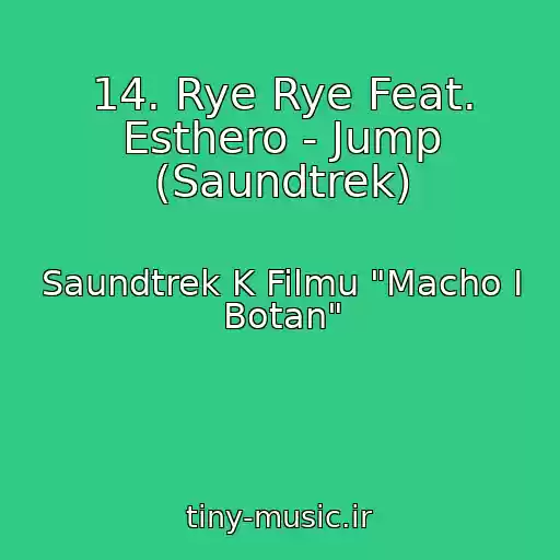 کاور آهنگ 14. Rye Rye Feat. Esthero - Jump (Saundtrek) از Saundtrek K Filmu "Macho I Botan"