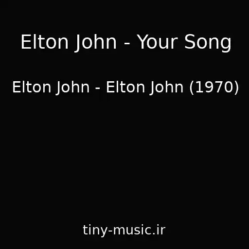 کاور آهنگ Elton John - Your Song از Elton John - Elton John (1970)