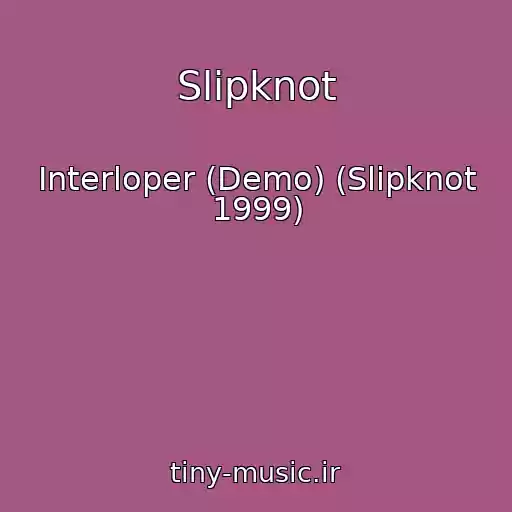 کاور آهنگ Slipknot از Interloper (Demo) (Slipknot 1999)