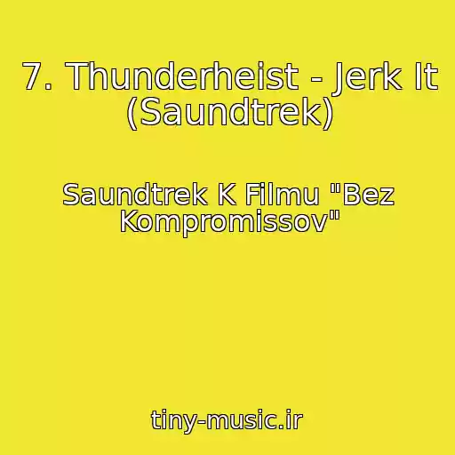 کاور آهنگ 7. Thunderheist - Jerk It (Saundtrek) از Saundtrek K Filmu "Bez Kompromissov"