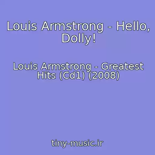 کاور آهنگ Louis Armstrong - Hello, Dolly! از Louis Armstrong - Greatest Hits (Cd1) (2008)