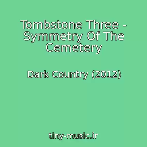 کاور آهنگ Tombstone Three - Symmetry Of The Cemetery از Dark Country (2012)