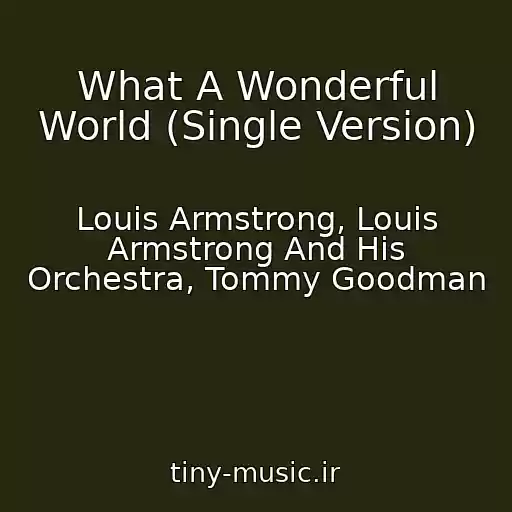 کاور آهنگ What A Wonderful World (Single Version) از Louis Armstrong, Louis Armstrong And His Orchestra, Tommy Goodman