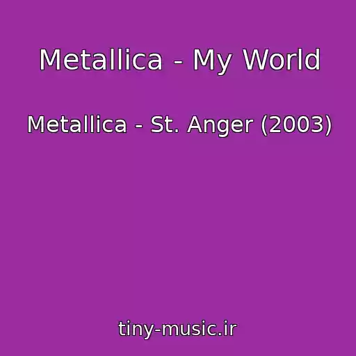کاور آهنگ Metallica - My World از Metallica - St. Anger (2003)