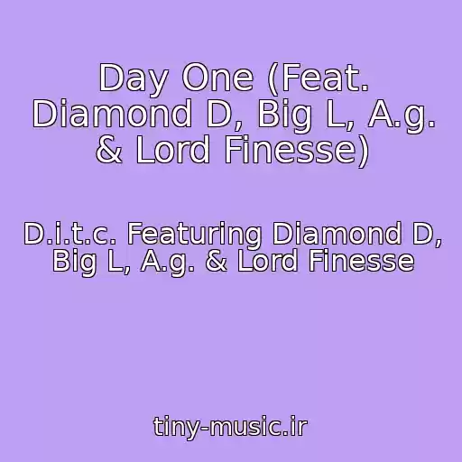 کاور آهنگ Day One (Feat. Diamond D, Big L, A.g. & Lord Finesse) از D.i.t.c. Featuring Diamond D, Big L, A.g. & Lord Finesse