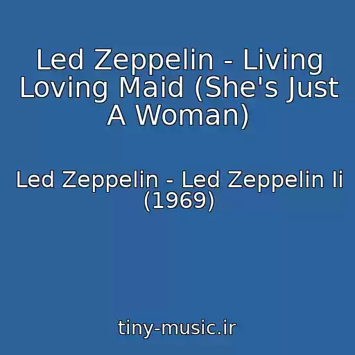 کاور آهنگ Led Zeppelin - Living Loving Maid (She's Just A Woman) از Led Zeppelin - Led Zeppelin Ii (1969)