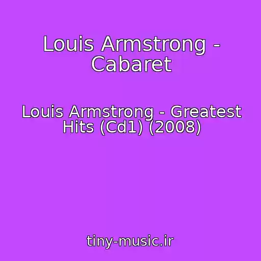 کاور آهنگ Louis Armstrong - Cabaret از Louis Armstrong - Greatest Hits (Cd1) (2008)