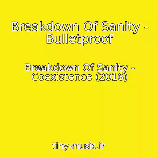 کاور آهنگ Breakdown Of Sanity - Bulletproof از Breakdown Of Sanity - Coexistence (2016)