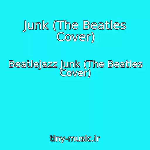 کاور آهنگ Junk (The Beatles Cover) از Beatlejazz Junk (The Beatles Cover)
