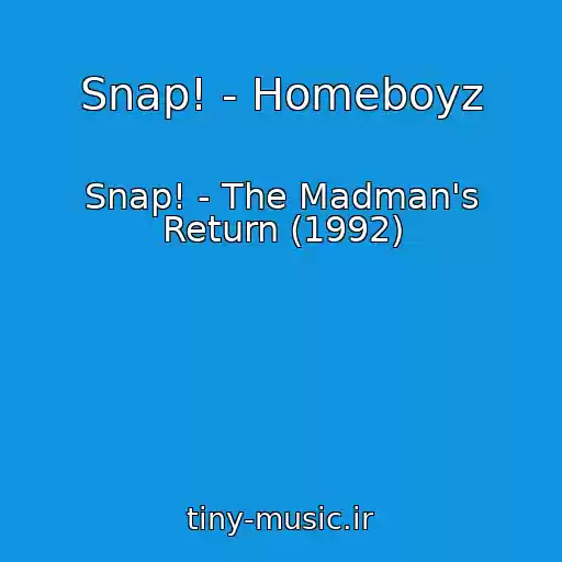 کاور آهنگ Snap! - Homeboyz از Snap! - The Madman's Return (1992)