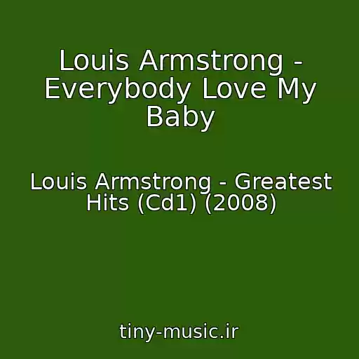 کاور آهنگ Louis Armstrong - Everybody Love My Baby از Louis Armstrong - Greatest Hits (Cd1) (2008)