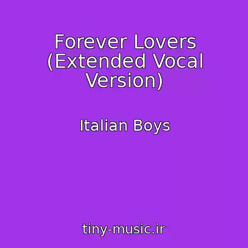 کاور آهنگ Forever Lovers (Extended Vocal Version) از Italian Boys