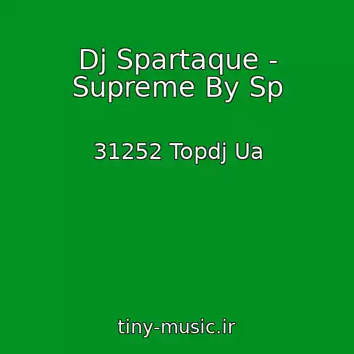 کاور آهنگ Dj Spartaque - Supreme By Sp از 31252 Topdj Ua