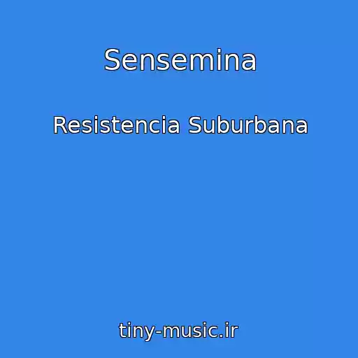 کاور آهنگ Sensemina از Resistencia Suburbana