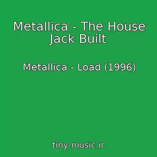 کاور آهنگ Metallica - The House Jack Built از Metallica - Load (1996)
