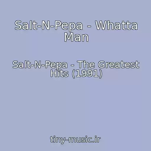 کاور آهنگ Salt-N-Pepa - Whatta Man از Salt-N-Pepa - The Greatest Hits (1991)