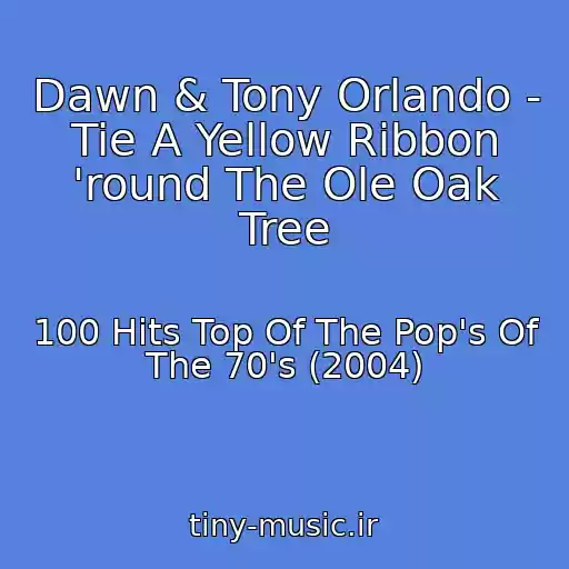 کاور آهنگ Dawn & Tony Orlando - Tie A Yellow Ribbon 'round The Ole Oak Tree از 100 Hits Top Of The Pop's Of The 70's (2004)