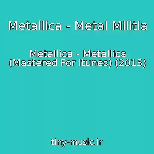 کاور آهنگ Metallica - Metal Militia از Metallica - Metallica (Mastered For Itunes) (2015)
