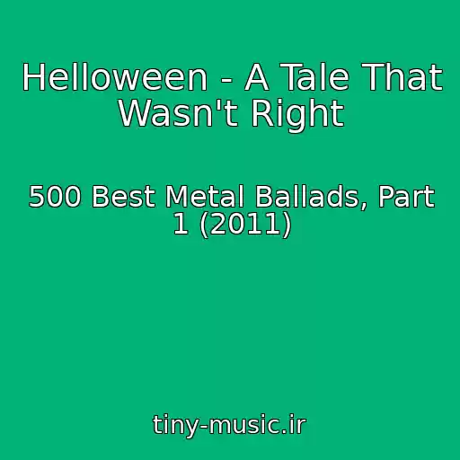 کاور آهنگ Helloween - A Tale That Wasn't Right از 500 Best Metal Ballads, Part 1 (2011)