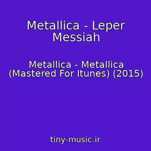 کاور آهنگ Metallica - Leper Messiah از Metallica - Metallica (Mastered For Itunes) (2015)