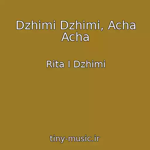 کاور آهنگ Dzhimi Dzhimi, Acha Acha از Rita I Dzhimi