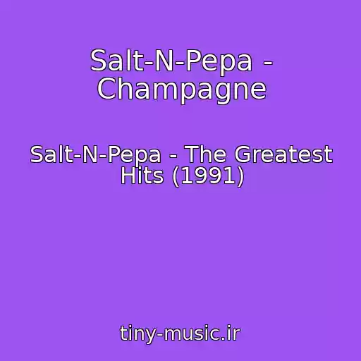 کاور آهنگ Salt-N-Pepa - Champagne از Salt-N-Pepa - The Greatest Hits (1991)
