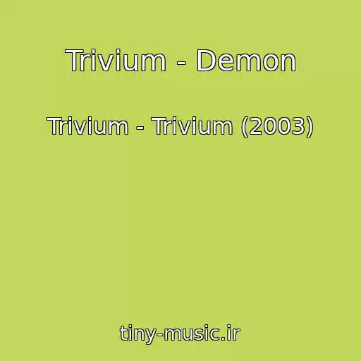 کاور آهنگ Trivium - Demon از Trivium - Trivium (2003)
