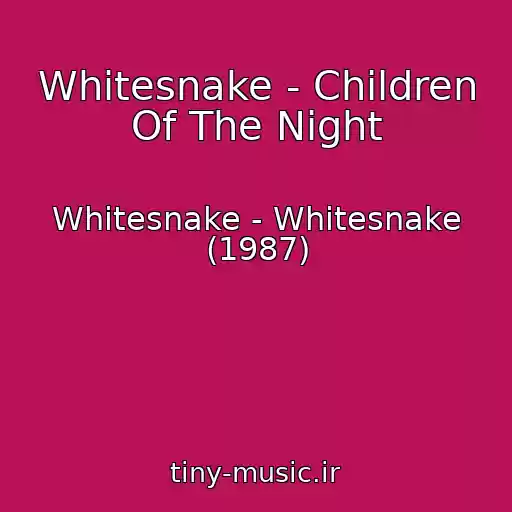 کاور آهنگ Whitesnake - Children Of The Night از Whitesnake - Whitesnake (1987)