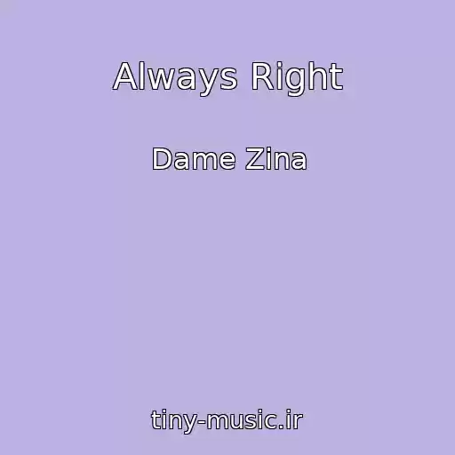 کاور آهنگ Always Right از Dame Zina