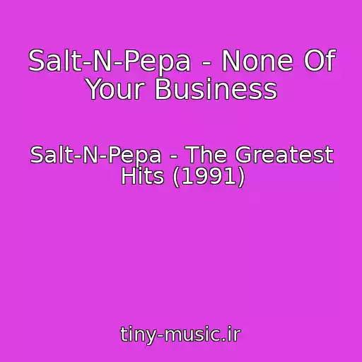 کاور آهنگ Salt-N-Pepa - None Of Your Business از Salt-N-Pepa - The Greatest Hits (1991)