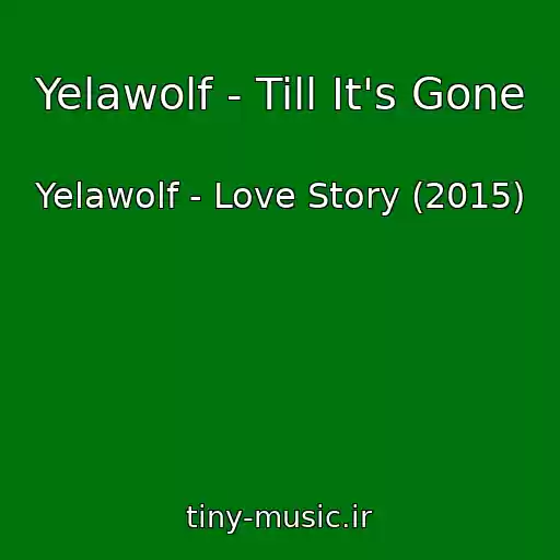 کاور آهنگ Yelawolf - Till It's Gone از Yelawolf - Love Story (2015)