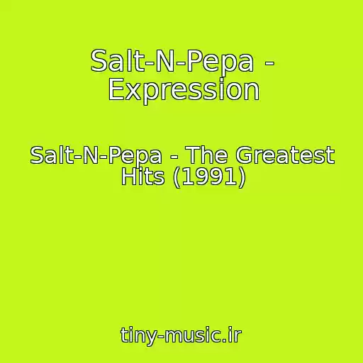 کاور آهنگ Salt-N-Pepa - Expression از Salt-N-Pepa - The Greatest Hits (1991)