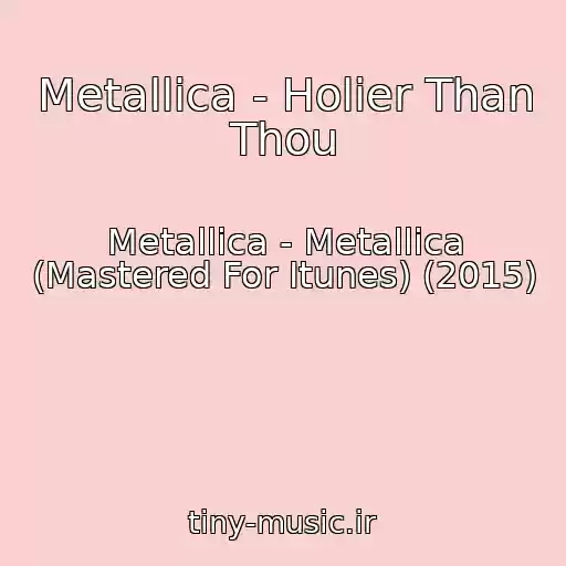کاور آهنگ Metallica - Holier Than Thou از Metallica - Metallica (Mastered For Itunes) (2015)