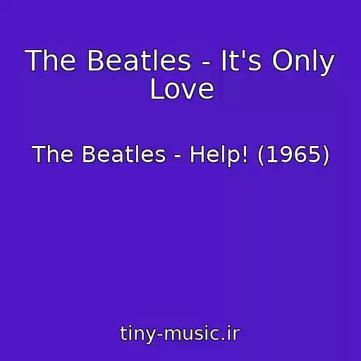 کاور آهنگ The Beatles - It's Only Love از The Beatles - Help! (1965)