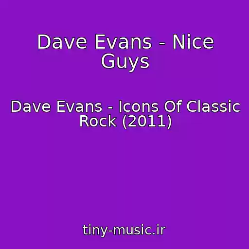 کاور آهنگ Dave Evans - Nice Guys از Dave Evans - Icons Of Classic Rock (2011)