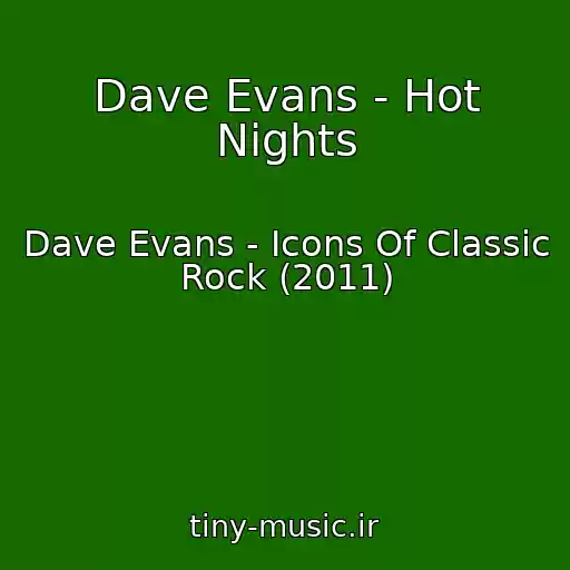 کاور آهنگ Dave Evans - Hot Nights از Dave Evans - Icons Of Classic Rock (2011)