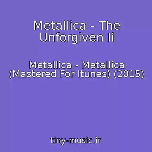 کاور آهنگ Metallica - The Unforgiven Ii از Metallica - Metallica (Mastered For Itunes) (2015)